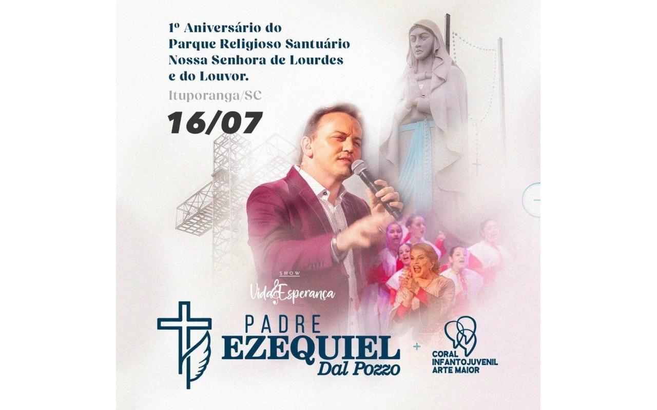 1º aniversário do Santuário Nossa Senhora de Lourdes e do Louvor vai contar com show nacional do padre Ezequiel