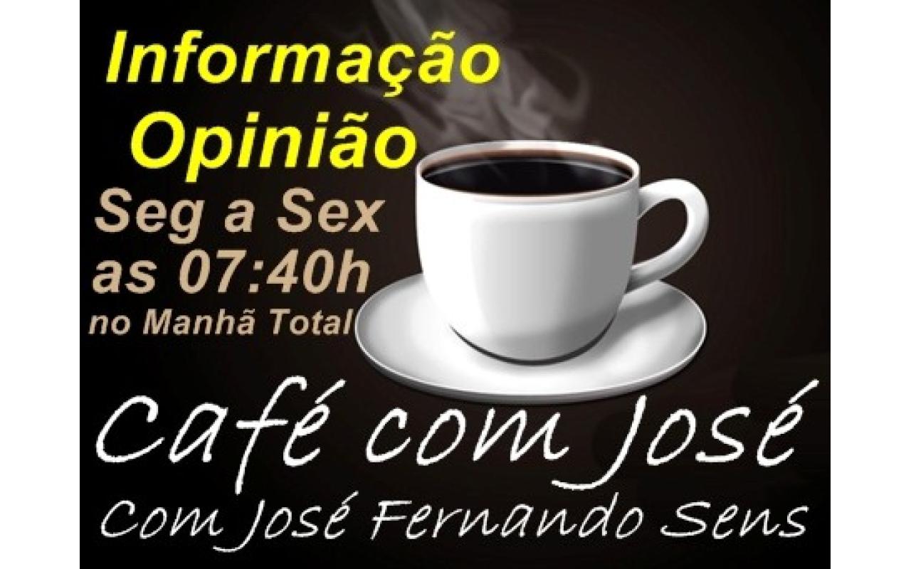 Acompanhe o comentário de José Fernando no CAFÉ COM JOSÉ desta terça-feira