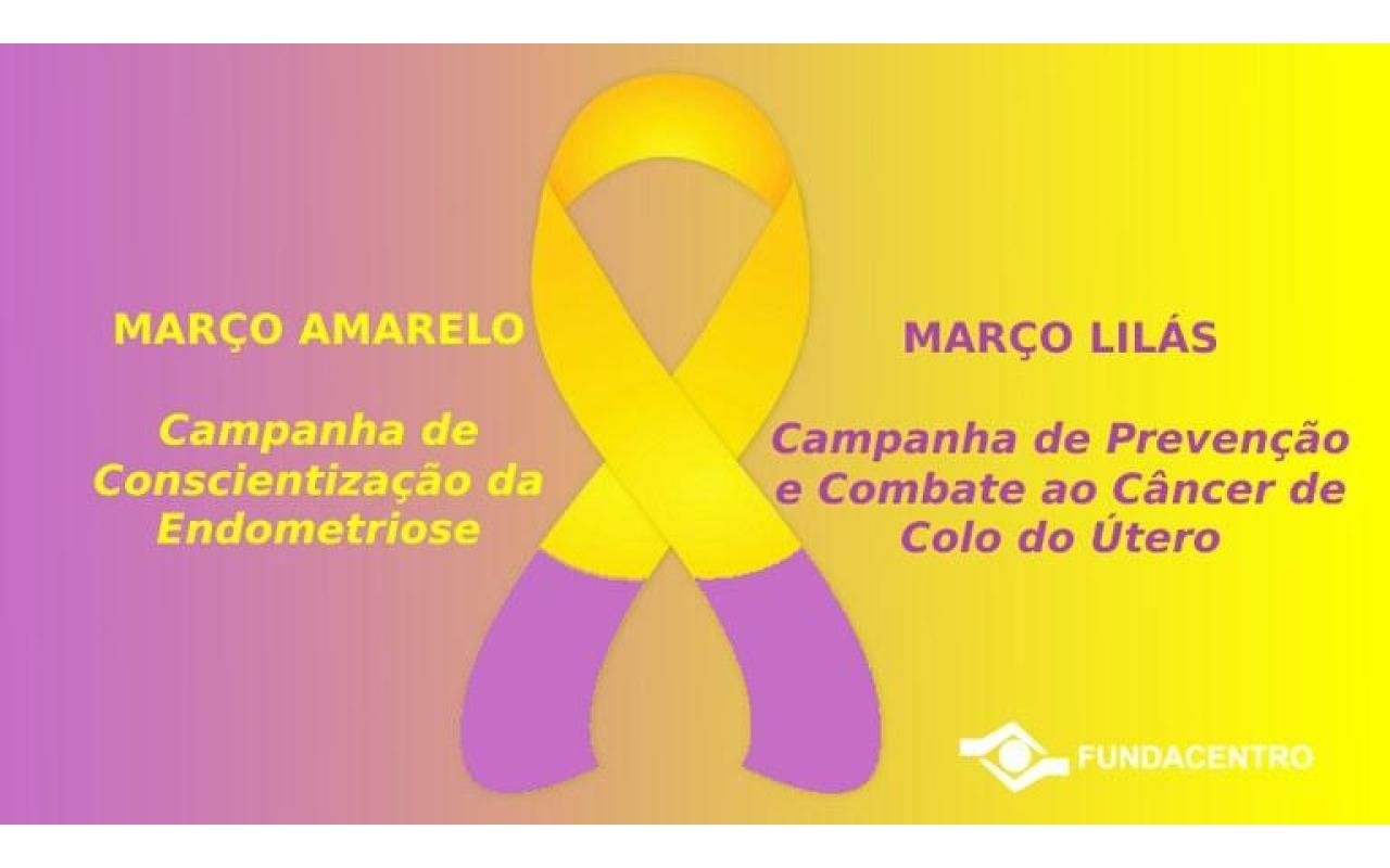 Campanhas nesse mês de março alertam sobre a endometriose o câncer de colo de útero