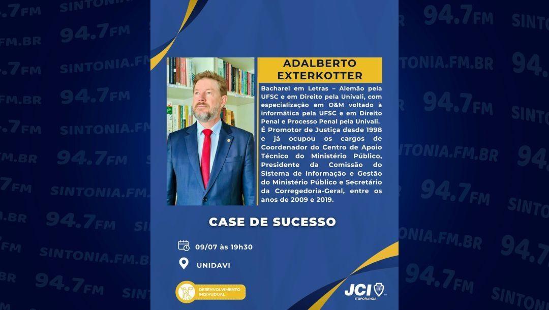 JCI de Ituporanga recebe promotor Adalberto Exterkotter em Case de Sucesso hoje