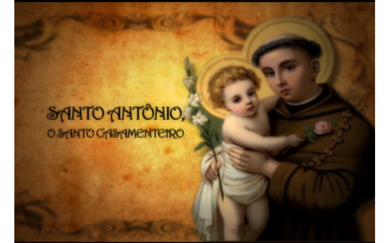13 de Junho: Hoje é Dia de Santo Antônio, o santo casamenteiro