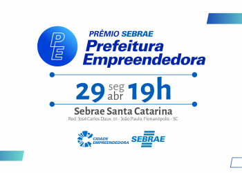Prefeituras de Ituporanga, Vidal Ramos e Aurora concorrem na fase Estadual do Prêmio Sebrae Prefeitura Empreendedora